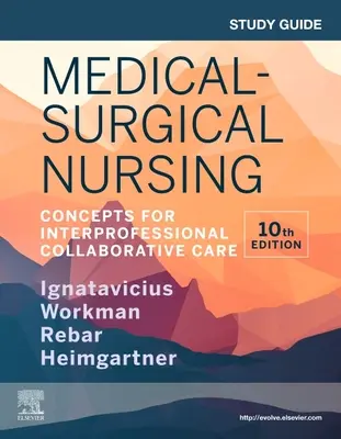 Tanulmányi útmutató az Orvosi és sebészeti ápoláshoz - Szakmaközi együttműködésen alapuló ápolási koncepciók - Study Guide for Medical-Surgical Nursing - Concepts for Interprofessional Collaborative Care