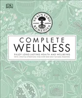 Neal's Yard Remedies Complete Wellness - Élvezze a hosszan tartó egészséget és jólétet több mint 800 természetes gyógymóddal - Neal's Yard Remedies Complete Wellness - Enjoy Long-lasting Health and Wellbeing with over 800 Natural Remedies