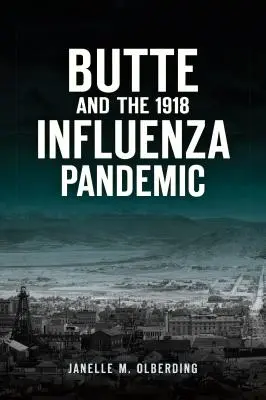 Butte és az 1918-as influenzajárvány - Butte and the 1918 Influenza Pandemic