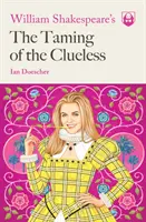 William Shakespeare: A tanácstalanok megszelídítése - William Shakespeare's the Taming of the Clueless