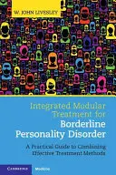 A borderline személyiségzavar integrált moduláris kezelése: Gyakorlati útmutató a hatékony kezelési módszerek kombinálásához - Integrated Modular Treatment for Borderline Personality Disorder: A Practical Guide to Combining Effective Treatment Methods