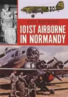 A 101. légideszantosok Normandiában: Normandia: 1944. június - The 101st Airborne in Normandy: June 1944