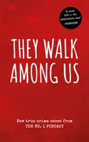 Köztünk járnak - Új igaz bűnügyek a No.1 podcastból - They Walk Among Us - New true crime cases from the No.1 podcast