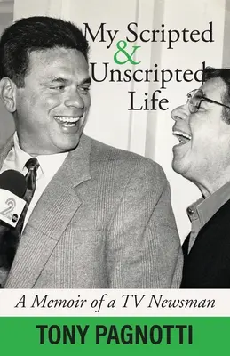 Az én megírt és meg nem írt életem: Egy tévés híradós emlékiratai - My Scripted and Unscripted Life: A Memoir of a TV Newsman