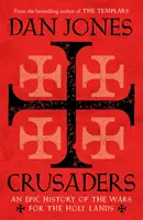 Keresztesek - A Szentföldért folytatott háborúk epikus története - Crusaders - An Epic History of the Wars for the Holy Lands