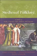 Középkori folklór: A Guide to Myths, Legends, Tales, Beliefs, and Customs (Útmutató a mítoszokhoz, legendákhoz, mesékhez, hiedelmekhez és szokásokhoz) - Medieval Folklore: A Guide to Myths, Legends, Tales, Beliefs, and Customs