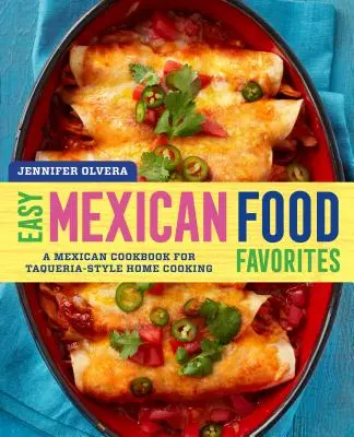 Könnyű mexikói ételek kedvencei: A mexikói szakácskönyv a taqueria-stílusú otthoni főzéshez - Easy Mexican Food Favorites: A Mexican Cookbook for Taqueria-Style Home Cooking