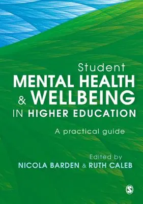 Student Mental Health and Wellbeing in Higher Education: Gyakorlati útmutató - Student Mental Health and Wellbeing in Higher Education: A Practical Guide