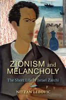 Cionizmus és melankólia: Israel Zarchi rövid élete - Zionism and Melancholy: The Short Life of Israel Zarchi