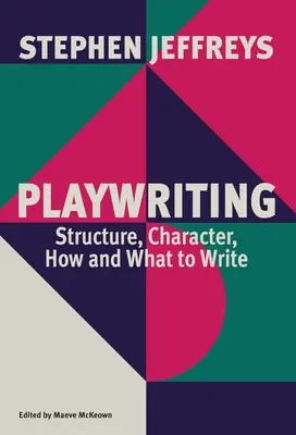 Drámaírás: Szerkezet, karakter, hogyan és mit írjunk - Playwriting: Structure, Character, How and What to Write