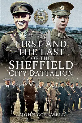 A sheffieldi városi zászlóalj első és utolsó tagjai - The First and the Last of the Sheffield City Battalion