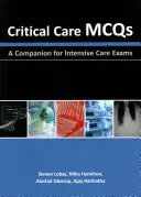 A kritikus ellátás McQ-k: A Companion for Intensive Care Exams (Társ az intenzív terápiás vizsgákhoz) - Critical Care McQs: A Companion for Intensive Care Exams