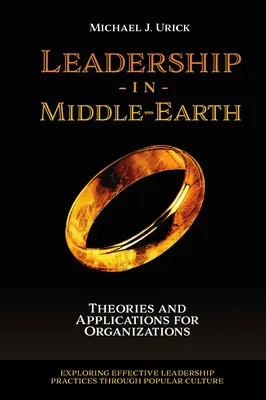 Vezetés Középföldén: Elméletek és alkalmazások a szervezetek számára - Leadership in Middle-Earth: Theories and Applications for Organizations