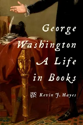 George Washington: George Washington: Egy élet könyvekben - George Washington: A Life in Books