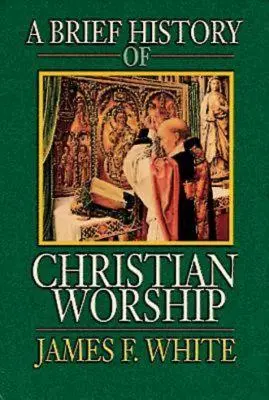 A keresztény istentisztelet rövid története - A Brief History of Christian Worship