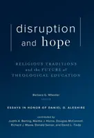 Zavar és remény: Vallási hagyományok és a teológiai oktatás jövője - Disruption and Hope: Religious Traditions and the Future of Theological Education