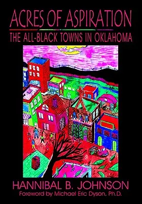 A törekvés hektárjai: Az oklahomai fekete városok - Acres of Aspiration: The All-Black Towns of Oklahoma