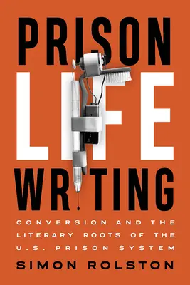 A börtönélet írása: Az amerikai börtönrendszer irodalmi gyökerei - Prison Life Writing: Conversion and the Literary Roots of the U.S. Prison System