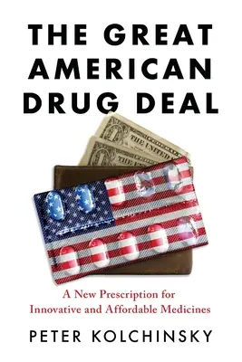 A nagy amerikai gyógyszeralku: Az innovatív és megfizethető gyógyszerek új receptje - The Great American Drug Deal: A New Prescription for Innovative and Affordable Medicines