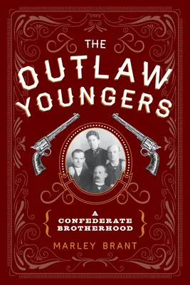 The Outlaw Youngers: A Confederate Brotherhood