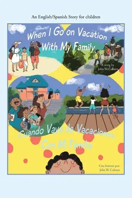 Když jedu s rodinou na dovolenou / Cuando Me Voy De Vacaciones Con Mi Familia: An English/Spanish Story for Children (Anglicko-španělský příběh pro děti) - When I Go on Vacation with My Family / Cuando Me Voy De Vacaciones Con Mi Familia: An English/Spanish Story for Children