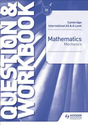 Cambridge International as & a Level Mathematics Mechanics Question & Workbook (kérdés- és munkafüzet) - Cambridge International as & a Level Mathematics Mechanics Question & Workbook