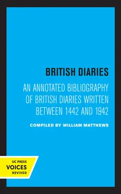 Brit naplók: Az 1442 és 1942 között írt brit naplók jegyzetekkel ellátott bibliográfiája - British Diaries: An Annotated Bibliography of British Diaries Written Between 1442 and 1942