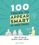 100 trükk, hogy okosnak tűnj a megbeszéléseken - 100 Tricks to Appear Smart In Meetings