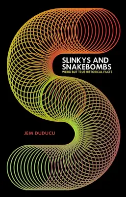 Slinkys és kígyóbombák: Furcsa, de igaz történelmi tények - Slinkys and Snake Bombs: Weird But True Historical Facts