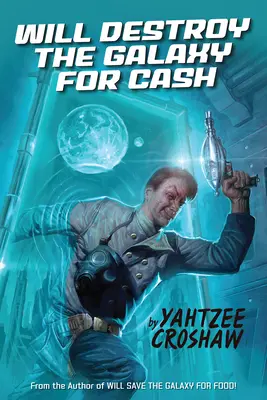 Pusztítja a galaxist a pénzért - Will Destroy the Galaxy for Cash