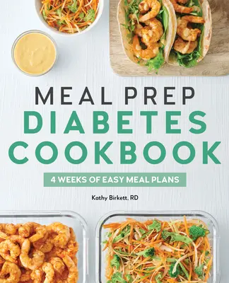 Meal Prep Diabetes Cookbook: 4 hét egyszerű étkezési tervei - Meal Prep Diabetes Cookbook: 4 Weeks of Easy Meal Plans