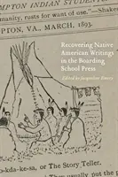 Az amerikai őslakosok írásai az internátus sajtójában - Recovering Native American Writings in the Boarding School Press