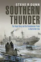 Déli mennydörgés - A királyi haditengerészet és a skandináv kereskedelem az első világháborúban - Southern Thunder - The Royal Navy and the Scandinavian Trade in World War One