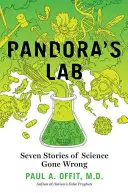 Pandora laboratóriuma: Hét történet a félresikerült tudományról - Pandora's Lab: Seven Stories of Science Gone Wrong