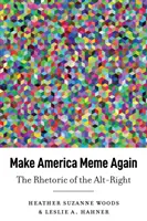 Make America Meme Again: Az Alt-Right retorikája - Make America Meme Again: The Rhetoric of the Alt-Right