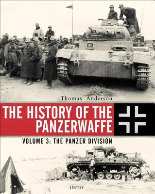 A Panzerwaffe története: kötet: A páncéloshadosztály - The History of the Panzerwaffe: Volume 3: The Panzer Division