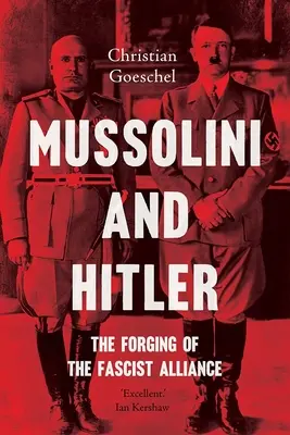 Mussolini és Hitler: A fasiszta szövetség kovácsolása - Mussolini and Hitler: The Forging of the Fascist Alliance