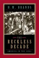 A vakmerő évtized: Amerika az 1890-es években - The Reckless Decade: America in the 1890s