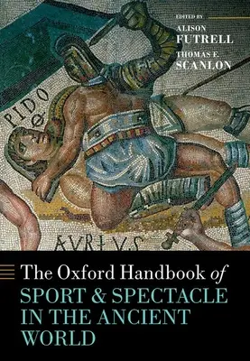 Az oxfordi kézikönyv Sport és látványosság az ókori világban - The Oxford Handbook Sport and Spectacle in the Ancient World