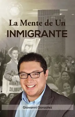 La Mente de Un Inmigrante (spanyol kiadás) - La Mente de Un Inmigrante (Spanish Edition)