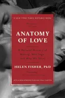 A szerelem anatómiája: A párválasztás, a házasság és az eltévelyedés miértjének természettörténete - Anatomy of Love: A Natural History of Mating, Marriage, and Why We Stray