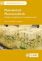 Növényi eredetű gyógyszerek: Alapelvek és alkalmazások a fejlődő országok számára - Plant-Derived Pharmaceuticals: Principles and Applications for Developing Countries