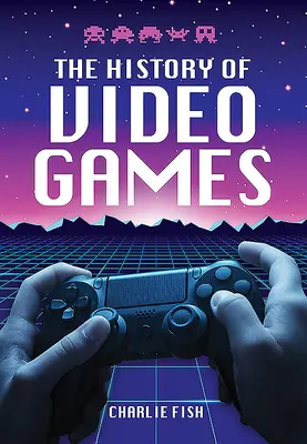 A videojátékok története - The History of Video Games