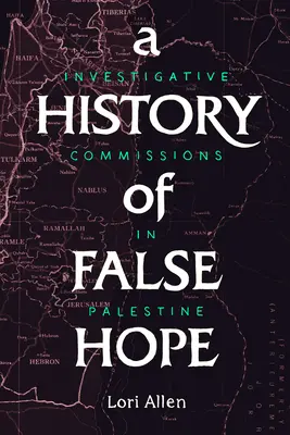 A hamis remény története: Vizsgálati bizottságok Palesztinában - A History of False Hope: Investigative Commissions in Palestine