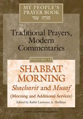 My People's Prayer Book Vol. 10: Shabbat Morning: Shacharit és Musaf (Reggeli és kiegészítő szolgálatok) - My People's Prayer Book Vol 10: Shabbat Morning: Shacharit and Musaf (Morning and Additional Services)