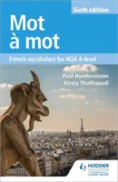 Mot a Mot Sixth Edition: Francia szókincs az AQA A-szintű érettségihez - Mot a Mot Sixth Edition: French Vocabulary for AQA A-level