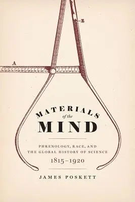 Materiály mysli: Frenologie, rasa a globální dějiny vědy, 1815-1920 - Materials of the Mind: Phrenology, Race, and the Global History of Science, 1815-1920