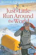 Egy kis futás a világ körül: 5 év, 3 farkasfalka és 53 pár cipő - Just a Little Run Around the World: 5 Years, 3 Packs of Wolves and 53 Pairs of Shoes