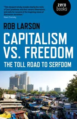 Kapitalizmus kontra szabadság: A jobbágyságba vezető fizetős út - Capitalism vs. Freedom: The Toll Road to Serfdom