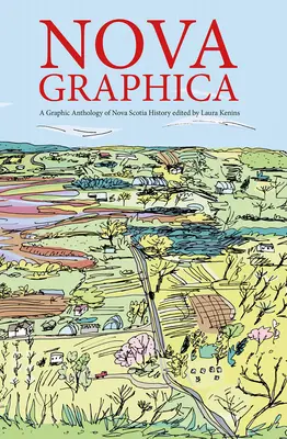 Nova Graphica: Képregényes antológia Új-Skócia történelméről - Nova Graphica: A Comic Anthology of Nova Scotia History